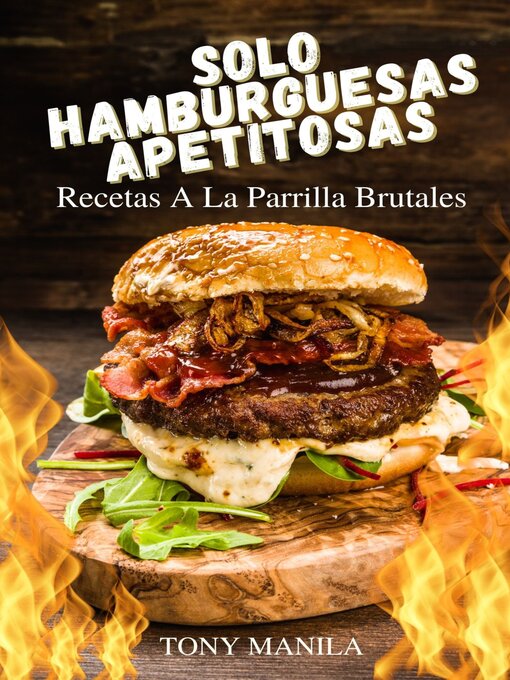 Title details for Sólo Hamburqueseas Apetitosas – Recetas a La Parrilla Brutales by TONY MANILA - Available